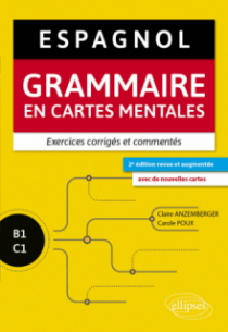 Espagnol. Grammaire en cartes mentales avec exercices corrigés et commentés [B1-C1] - 2e édition