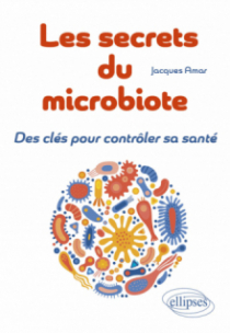 Les secrets du microbiote - Des clés pour contrôler sa santé