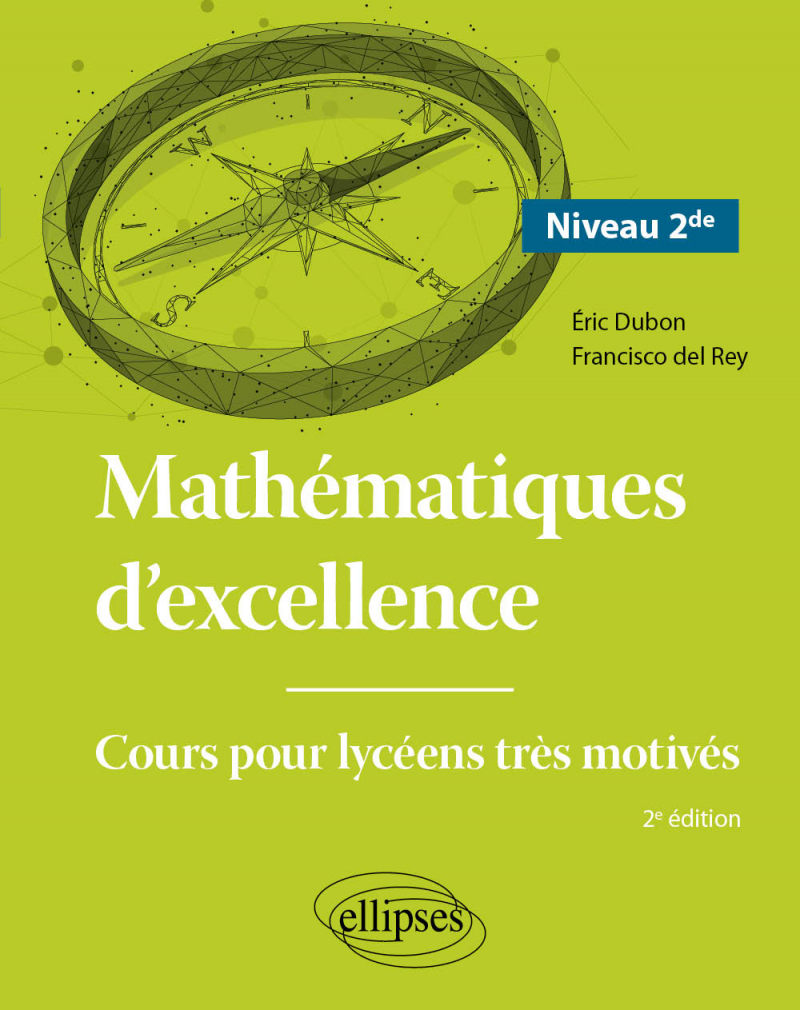Mathématiques d'excellence - Niveau Seconde - Cours pour lycéens très motivés - 2e édition