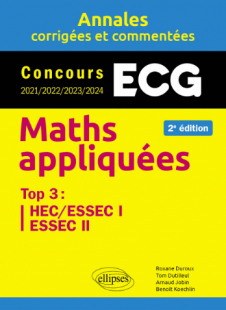 Maths appliquées ECG - Annales corrigées et commentées. Concours 2021/2022/2023/2024 - 2e édition