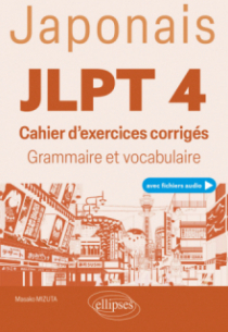 Japonais. JLPT 4 (Test d'aptitude en japonais) (avec fichiers audio) - Cahier d'exercices corrigés.  Grammaire et vocabulaire