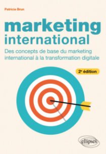 Marketing international - Des concepts de base du marketing international à la transformation digitale - 2e édition