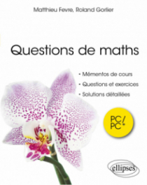 Questions de maths - Mémentos de cours, questions et exercices, solutions détaillés