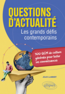 Questions d'actualité. Les grands défis contemporains - 500 QCM de culture générale pour tester ses connaissances