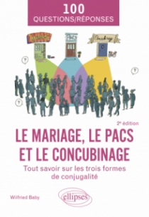 Le mariage, le PACS et le concubinage - Tout savoir sur les trois formes de conjugalité - A jour au 1er novembre 2023 - 2e édition