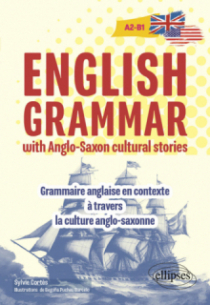 English grammar with Anglo-Saxon cultural stories [A2-B1] - Grammaire anglaise en contexte à travers la culture anglo-saxonne