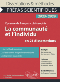 La communauté et l'individu en 21 dissertations - Prépas scientifiques. Epreuve de Français-Philosophie. Concours 2025-2026. Eschyle, Les Suppliantes, Les Sept contre Thèbes. Spinoza, Traité théologico-politique (Préface et chapitres XVI à XX). Edith Wharton, Le Temps de l'innocence. - édition 2025-2026