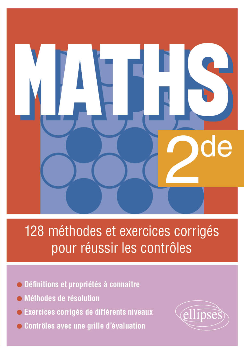 Maths - Seconde - 128 méthodes et exercices corrigés pour réussir les ...