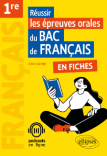 Réussir les épreuves orales du bac de Français en fiches - Français. Première.