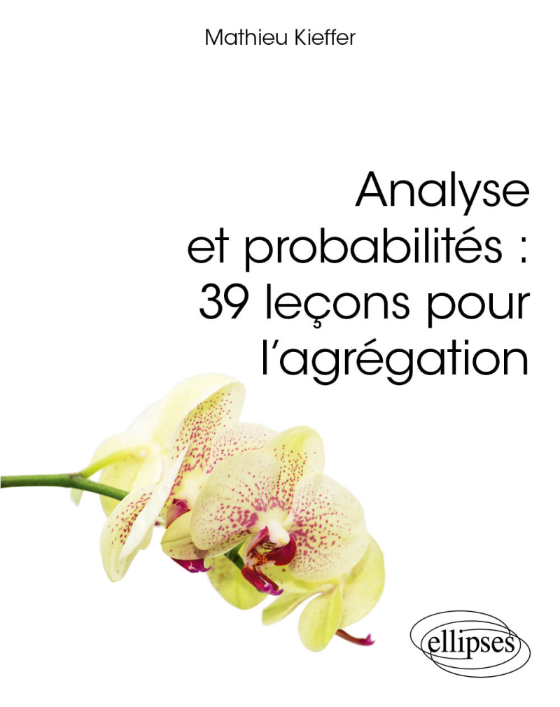 Analyse et probabilités : 39 leçons pour l'agrégation / Mathieu Kieffer