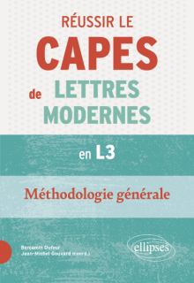 Réussir le CAPES de Lettres Modernes en L3. Méthodologie générale - Nouveaux programmes