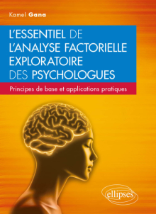 L'essentiel de l'analyse factorielle exploratoire des psychologues - Principes de base et applications pratiques