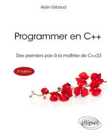 Programmer en C++ - Des premiers pas à la maîtrise de C++23 - 2e édition