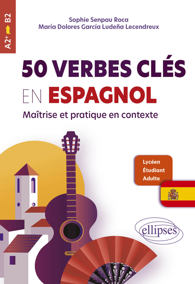 50 verbes clés en espagnol : maîtrise et pratique en contexte - A2+ > B2