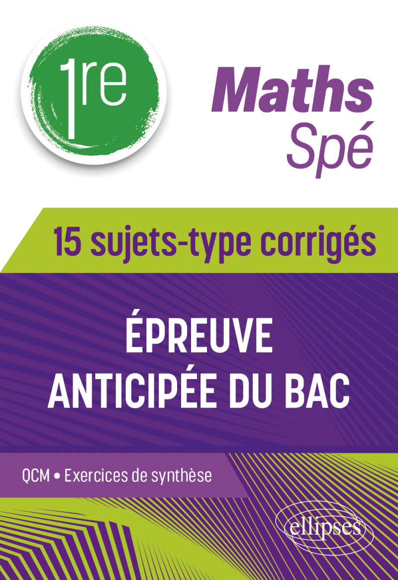 Spé Maths - Première - 15 sujets-type corrigés de l’épreuve anticipée du Bac
