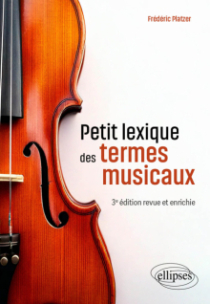 Petit lexique des termes musicaux - 3e édition revue et enrichie - 3e édition