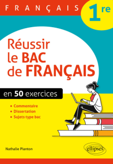 Français. Première. Réussir le bac de français en 50 exercices