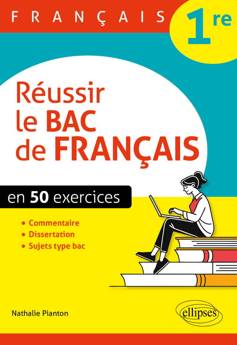 Français. Première. Réussir le bac de français en 50 exercices