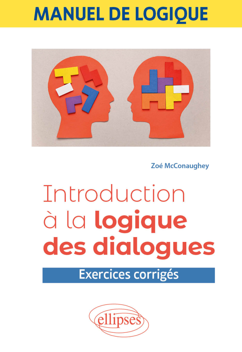 Manuel de logique. Introduction à la logique des dialogues - Exercices corrigés