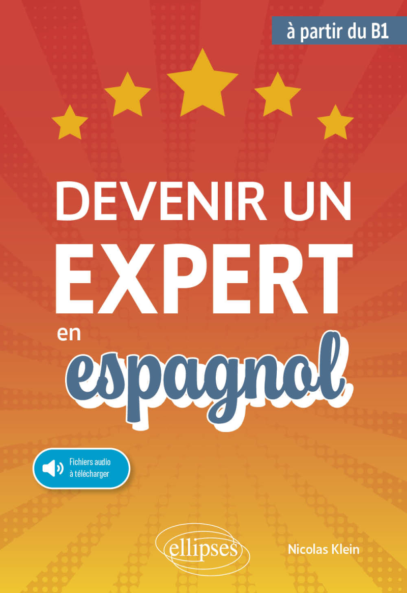 Devenir un expert en espagnol - (avec fichiers audio) (à partir du niveau B1)