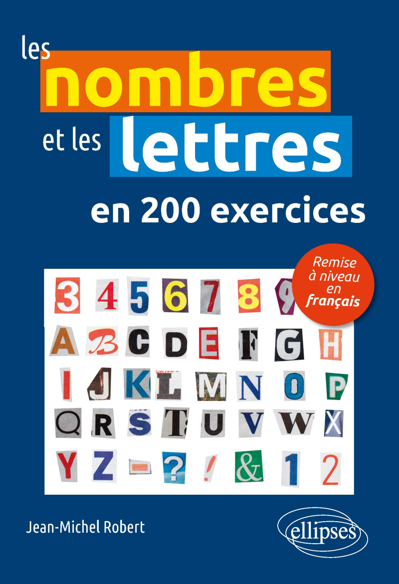 Les nombres et les lettres en 200 exercices - Remise à niveau en français