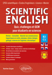 Scientific English. Quiz, challenges et QCM pour étudiants en sciences B2-C1 - Réviser – Consolider – Booster ses connaissances linguistiques en maths, physique, chimie, biologie, géologie, sciences de l’ingénieur, informatique
