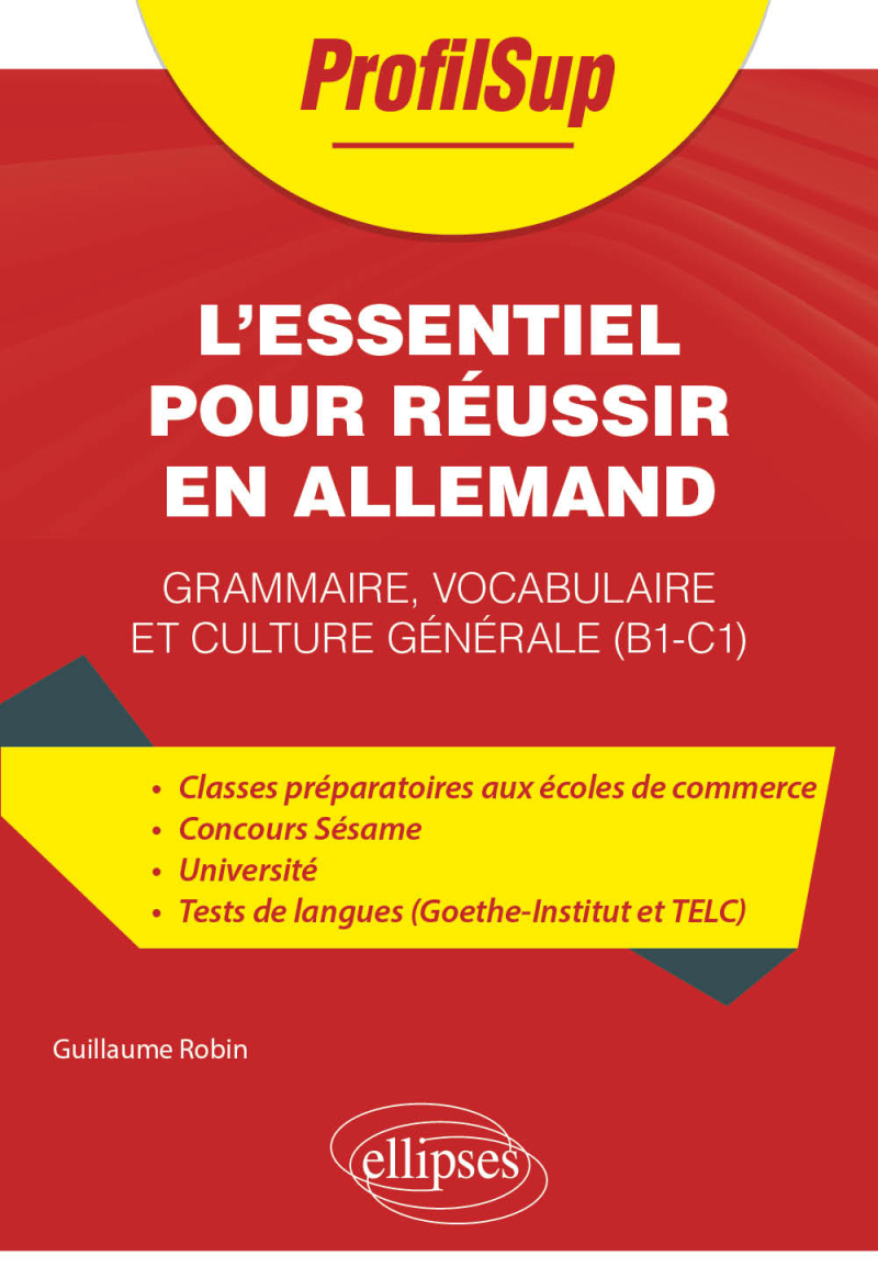 L’essentiel pour réussir en allemand - Grammaire, vocabulaire et culture générale (B1-C1)