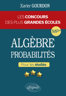 Algèbre et probabilités - Les concours des plus grandes écoles pour les étoilés - MP* - Les Maths en tête
