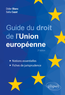 Guide du droit de l'Union européenne - Notions essentielles et fiches de jurisprudence - 2e édition