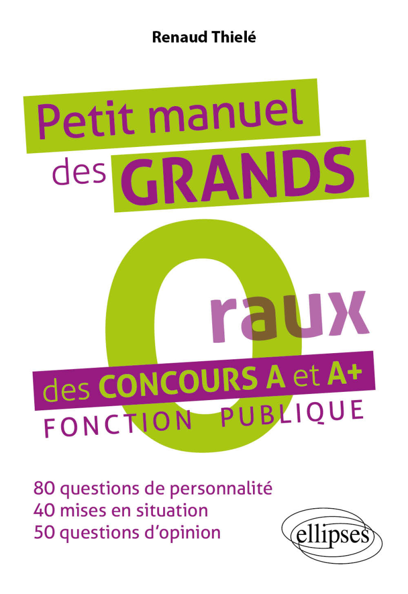 Petit manuel des « Grands O(raux) » des concours A et A+. Fonction publique