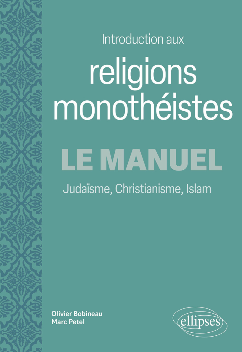 Introduction aux religions monothéistes. Le manuel - Judaïsme, christianisme, Islam