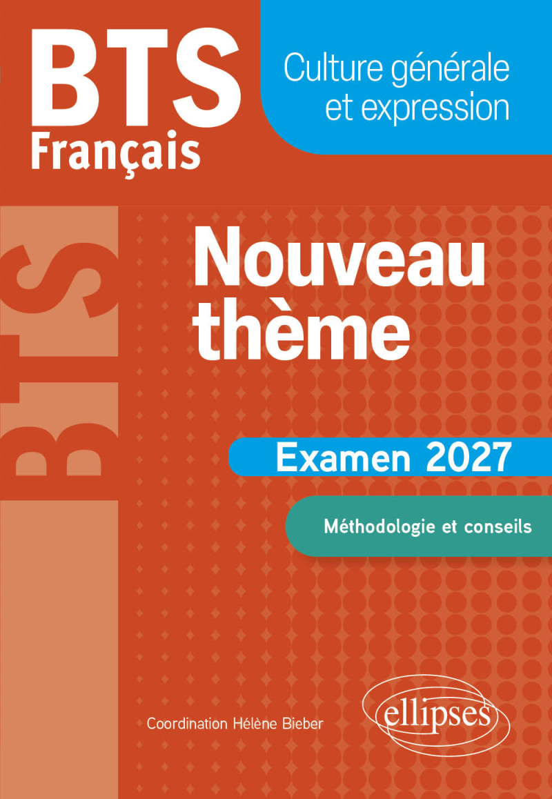 BTS Français. Culture générale et expression. Nouveau thème - Examen 2027 - édition 2027