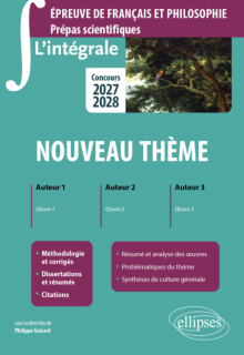 L'intégrale sur le nouveau thème. Epreuve de français et philosophie. Prépas scientifiques - Concours 2027-2028