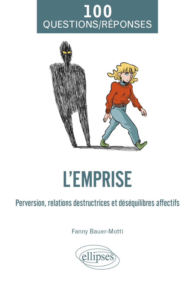 L'emprise - Perversion, relations destructrices et déséquilibres affectifs