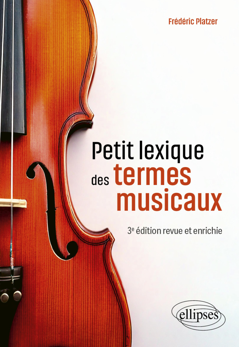 Petit lexique des termes musicaux - 3e édition revue et enrichie - 3e édition