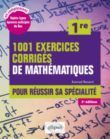 1001 exercices corrigés de Mathématiques - Première - Pour réussir sa spécialité - 3e édition