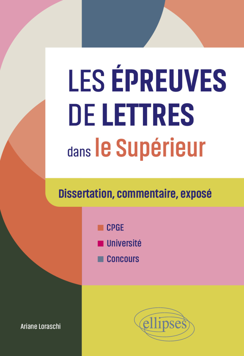 Les épreuves de Lettres dans le Supérieur - Dissertation, commentaire, exposé. CPGE, Université, Concours