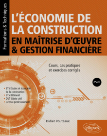 L’économie de la construction en maîtrise d’œuvre et gestion financière - Cours, cas pratiques et exercices corrigés - 2e édition