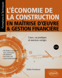 L’économie de la construction en maîtrise d’œuvre et gestion financière - Cours, cas pratiques et exercices corrigés - 2e édition