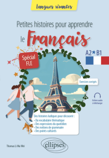 Petites histoires pour apprendre le français – Spécial FLE - A2-B1