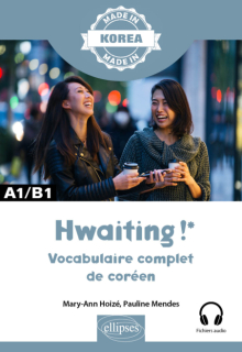 Hwaiting ! – Vocabulaire complet de coréen - A1-B1