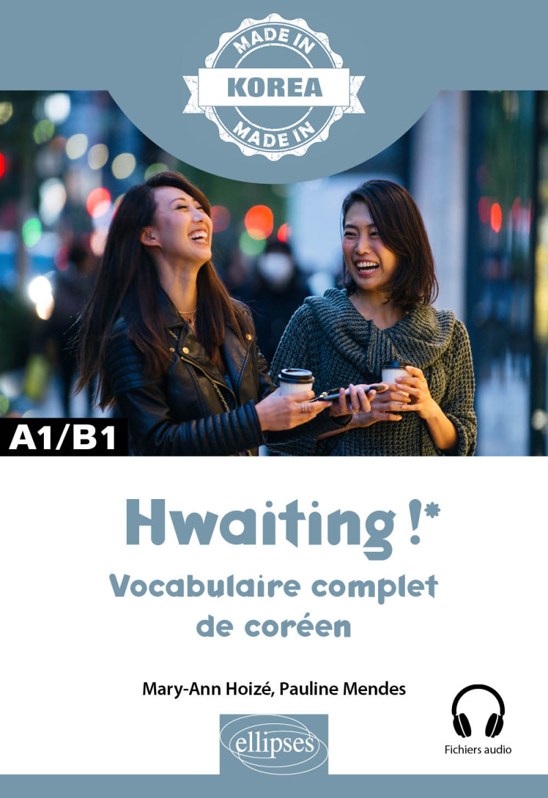 Hwaiting ! – Vocabulaire complet de coréen - A1-B1