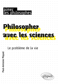 Philosopher avec les sciences - Le problème de la vie