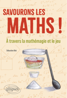 Savourons les maths ! - À travers la mathémagie et le jeu