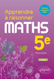 Apprendre à raisonner. Mathématiques. Cinquième. Nouveau programme 2026. Cycle 4 - 2e édition