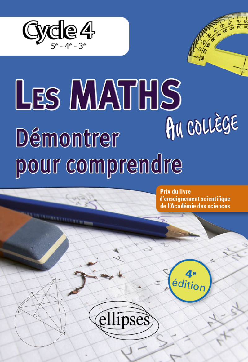 Les maths au collège : démontrer pour comprendre. Cycle 4 - 4e édition