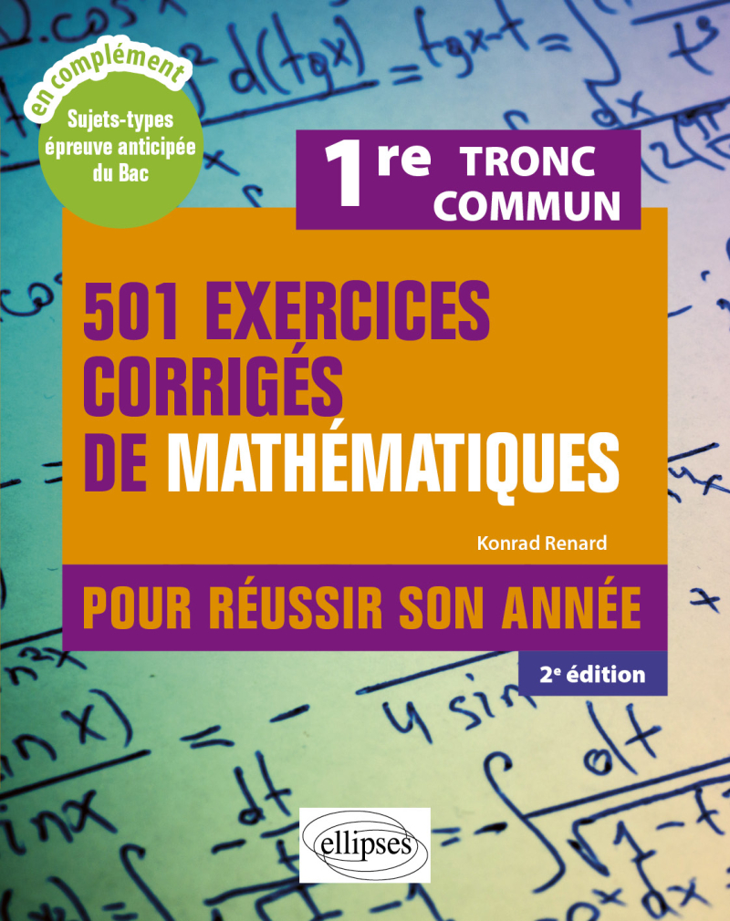 501 exercices corrigés de Mathématiques - Première Tronc commun - Pour réussir son année - 2e édition
