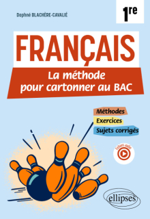 Français. Première. La méthode pour cartonner au bac