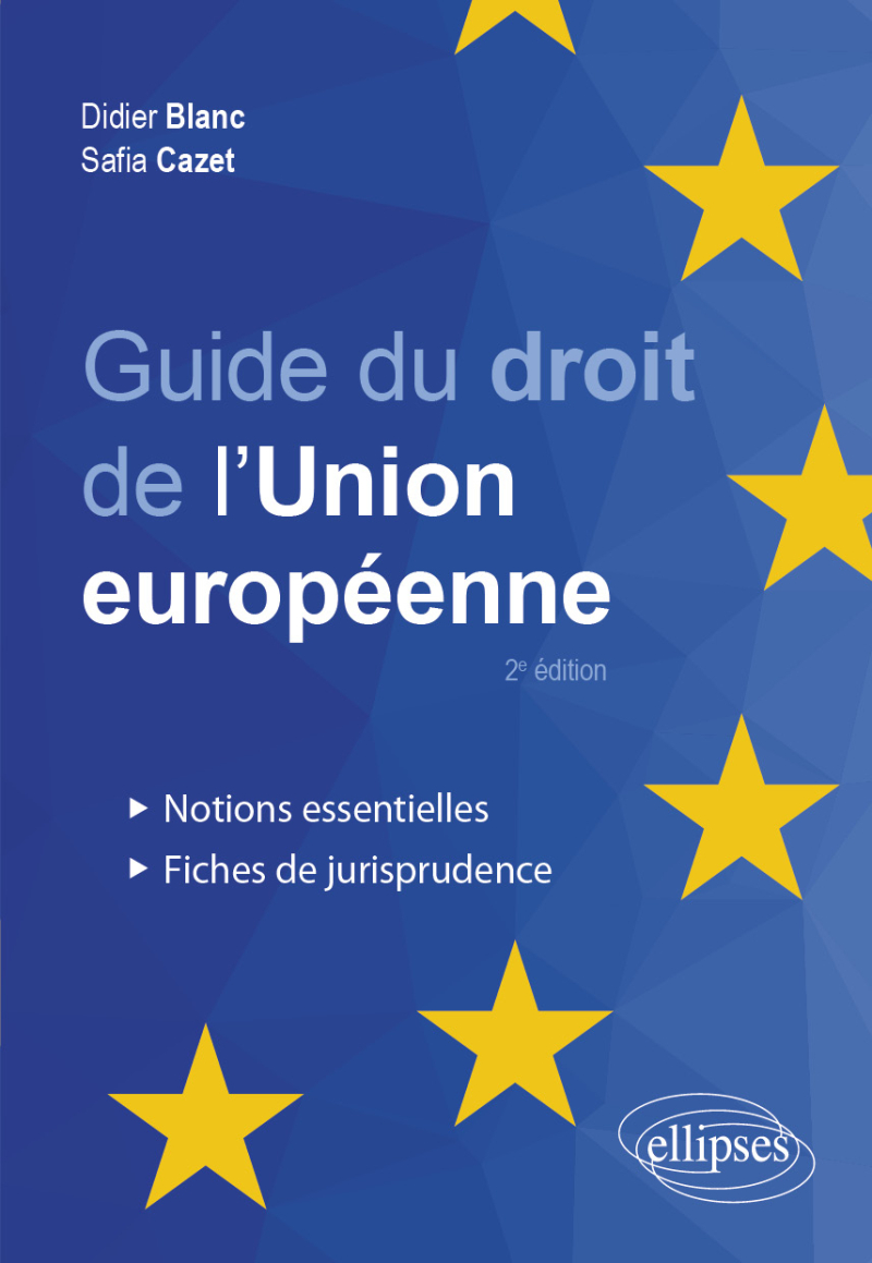 Guide du droit de l'Union européenne - Notions essentielles et fiches de jurisprudence - 2e édition