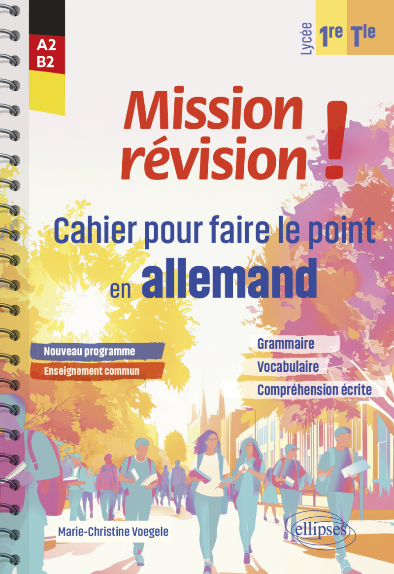 Mission révision ! Cahier pour faire le point en allemand en 1re et en Terminale. [Enseignement commun - Programme 2025] - Grammaire, vocabulaire, compréhension écrite.  Niveau A2-B2